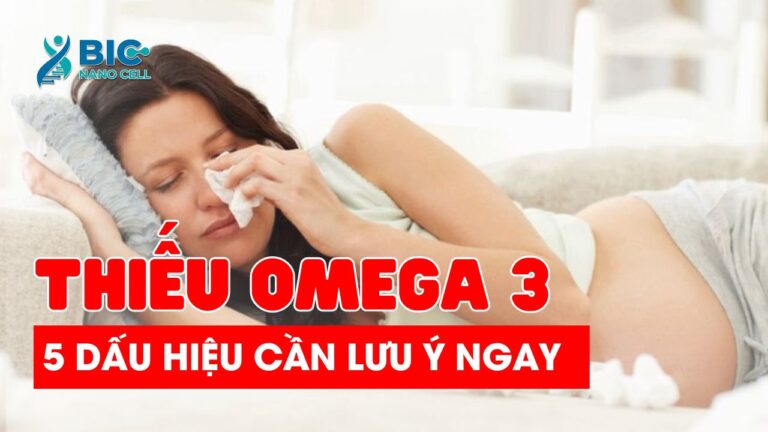 Dấu hiệu thiếu hụt omega 3 Bic Nano Cell